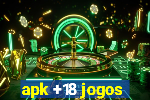 apk +18 jogos
